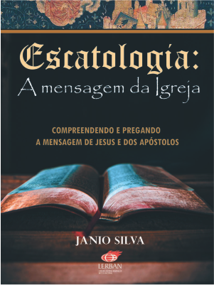 Escatologia - A Mensagem da Igreja